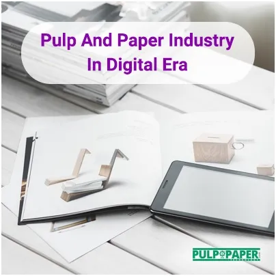 Pulp And Paper Industry In Digital Era