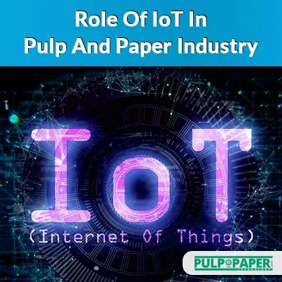 Role Of IoT In Pulp And Paper Industry
