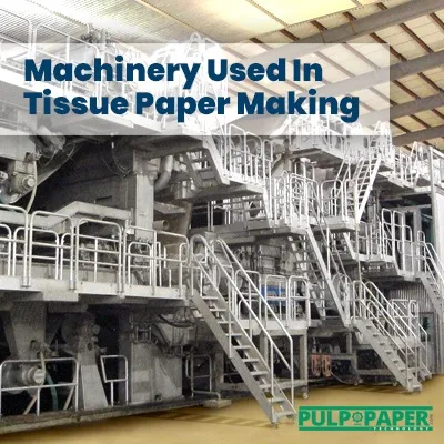 Machinery Used In Tissue Paper Making