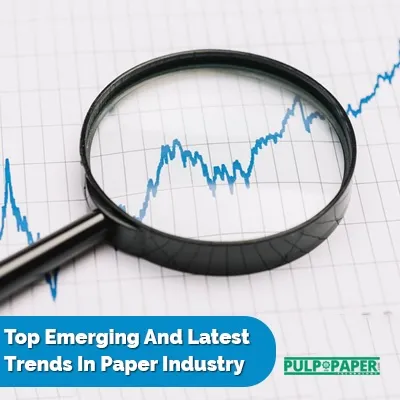 Latest Trends In Paper Industry