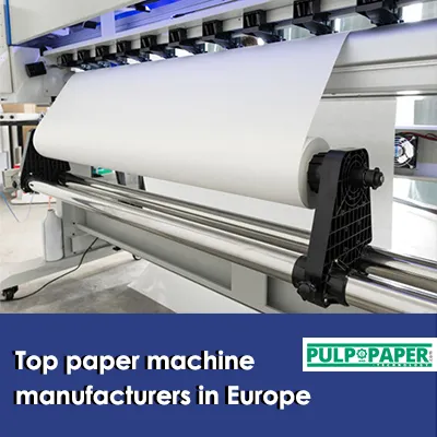 Top Paper Machine Manufacturers in Europe