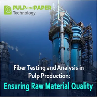 Fiber Testing and Analysis in Pulp Production