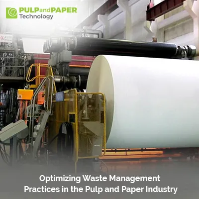 Optimizing Waste Management Practices in the Pulp and Paper Industry