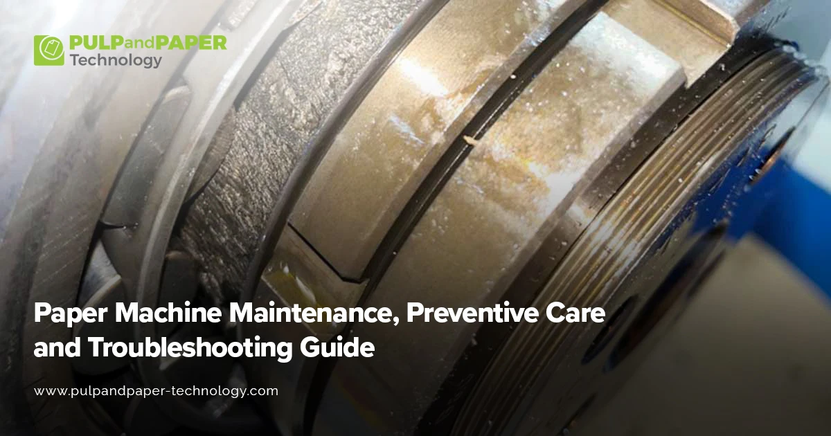 Paper Machine Maintenance: Preventive Care & Solutions
