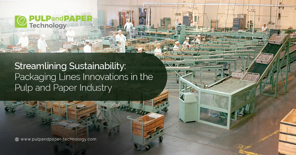 Packaging Lines Innovations in the Pulp and Paper Industry