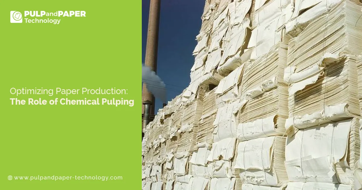 Optimizing Paper Production: The Role of Chemical Pulping