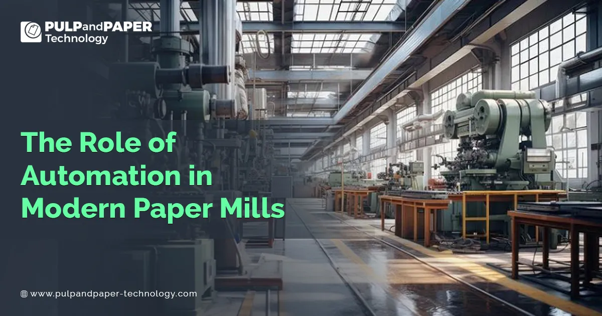 The Role of Automation in Modern Paper Mills