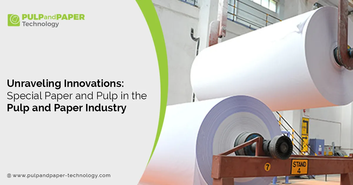 Unraveling Innovations: Special Paper and Pulp in the Pulp and Paper ...