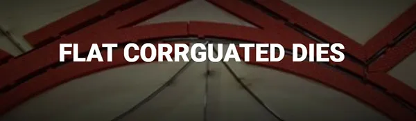 CORRUGATED DIES